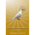 How to Receive Your Healing: Made Simple - Paperback
