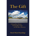 The Gift: A Young Boy's Dream, A Young Man's Goal, An Old Man's Discovery - Paperback