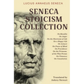 Seneca Stoicism Collection: On Benefits, On Anger, On the Shortness of Life, On a Happy Life, On Leisure, On Peace of Mind, On Providence, On the Firm - Paperback