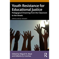 Youth Resistance for Educational Justice: Pedagogical Dreaming from the Classroom to the Streets - Paperback