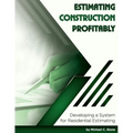 Estimating Construction Profitably: Developing a System for Residential Estimating - Paperback