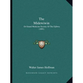 The Midewiwin: Or Grand Medicine Society Of The Ojibwa (1891) - Paperback