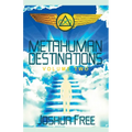 Metahuman Destinations (Volume Two): The Universe & Mind-Body Connection - Paperback