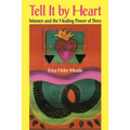Tell It by Heart: Women and the Healing Power of Story - Paperback