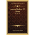 Among The Ibos Of Nigeria (1921) - Hardcover