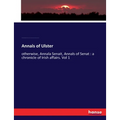 Annals of Ulster: otherwise, Annala Senait, Annals of Senat: a chronicle of Irish affairs. Vol 1 - Paperback