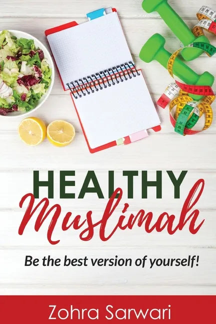 Healthy Muslimah: Be the best version of yourself! - Paperback
