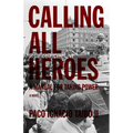 Calling All Heroes: A Manual for Taking Power - Paperback