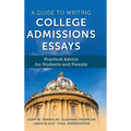 A Guide to Writing College Admissions Essays: Practical Advice for Students and Parents - Hardcover