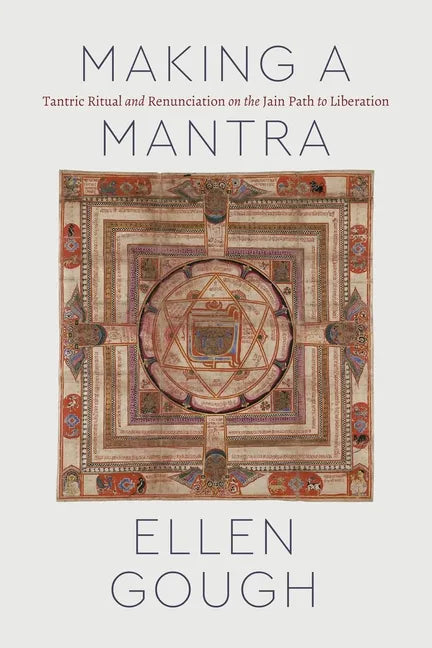 Making a Mantra: Tantric Ritual and Renunciation on the Jain Path to Liberation - Paperback