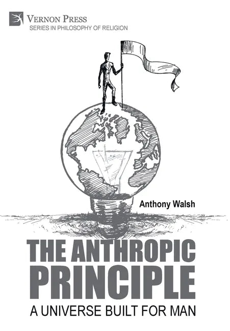 The Anthropic Principle: A Universe Built for Man - Hardcover