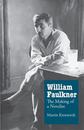 William Faulkner: The Making of a Novelist - Paperback
