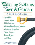 Watering Systems for Lawn & Garden: A Do-It-Yourself Guide - Paperback