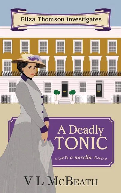 A Deadly Tonic: Eliza Thomson Investigates Book 1 - Paperback
