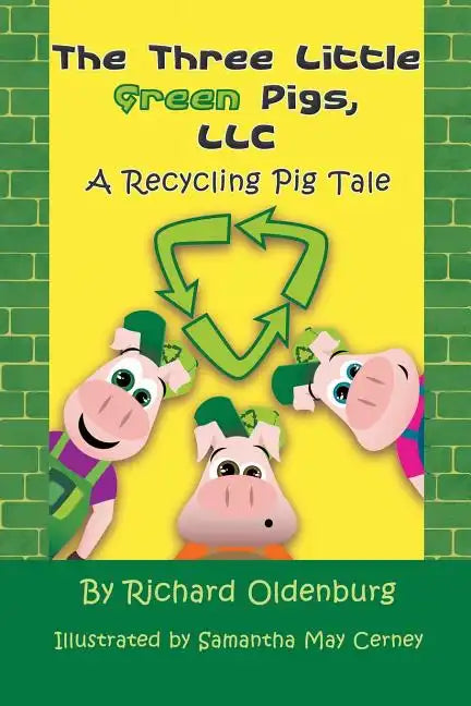 The Three Little Green Pigs, LLC: A Recycling Pig Tale - Paperback