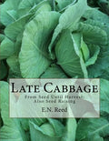 Late Cabbage: From Seed Until Harvest; Also Seed Raising - Paperback