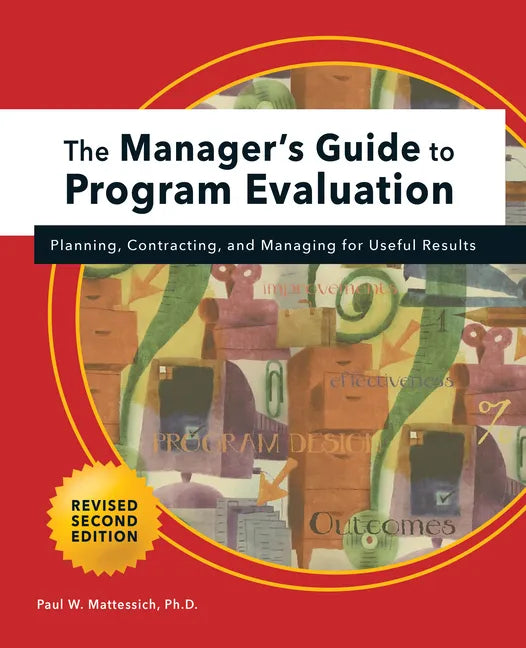 Manager's Guide to Program Evaluation: 2nd Edition: Planning, Contracting, & Managing for Useful Results - Paperback
