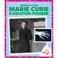 Marie Curie: Radiation Pioneer - Library Binding