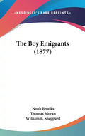 The Boy Emigrants (1877) - Hardcover