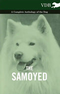 The Samoyed - A Complete Anthology of the Dog - Paperback