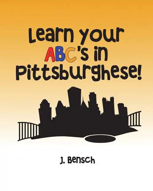 Learn your ABC's in Pittsburghese - Paperback