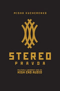 StereoPravda: Politically Incorrect View On High End Audio - Hardcover