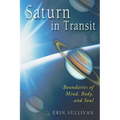 Saturn in Transit: Boundaries of Mind, Body, and Soul - Paperback