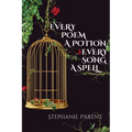 Every Poem a Potion, Every Song a Spell - Paperback