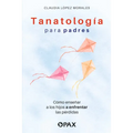 Tanatología Para Padres: Como Enseñar a Los Hijos a Enfrentar Las Pérdidas - Paperback
