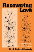 Recovering Love: Codependency to CoRecovery - Paperback