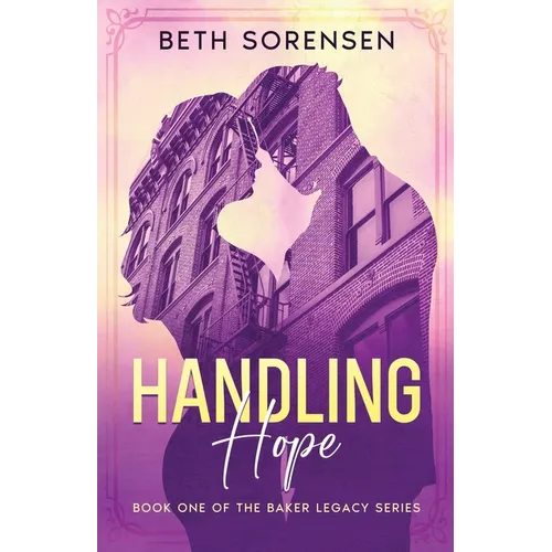 Handling Hope: Book One of The Baker Legacy Series - Paperback