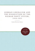 German Liberalism and the Dissolution of the Weimar Party System, 1918-1933 - Paperback