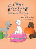 The Poodle Tales: Book Thirteen: Endings and Beginnings - Hardcover