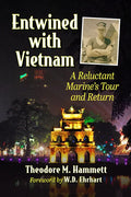 Entwined with Vietnam: A Reluctant Marine's Tour and Return - Paperback