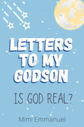 Letters to my Godson: Is God Real - Paperback