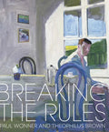 Breaking the Rules: Paul Wonner and Theophilus Brown - Hardcover