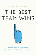 The Best Team Wins: Build Your Business Through Predictive Hiring - Hardcover