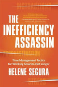 The Inefficiency Assassin: Time Management Tactics for Working Smarter, Not Longer - Paperback