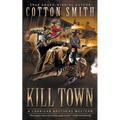 Kill Town: A Classic Western Series - Paperback