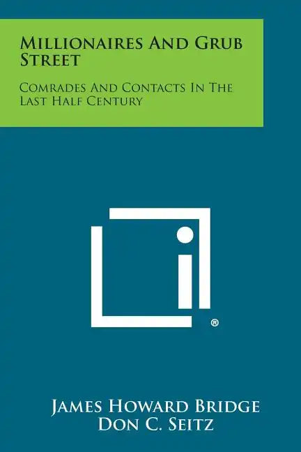 Millionaires and Grub Street: Comrades and Contacts in the Last Half Century - Paperback