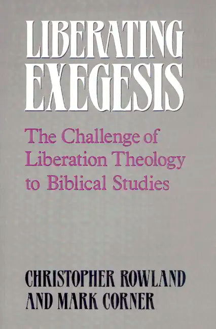 Liberating Exegesis: The Challenge of Liberation Theology to Biblical Studies - Paperback