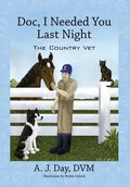 Doc, I Needed You Last Night: The Country Vet - Hardcover