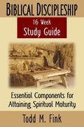 Biblical Discipleship Study Guide: Essential Components for Attaining Spiritual Maturity - Paperback