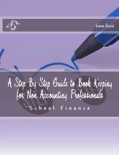 A Step By Step Guide to Book Keeping for Non Accounting Professionals: Schools Finance - Paperback