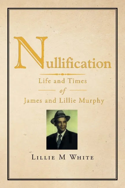 Nullification: Life and Times of James and Lillie Murphy - Paperback