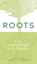 Roots: From Outward Bound to EL Education - Paperback