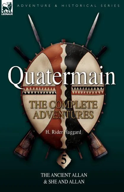 Quatermain: the Complete Adventures 5-The Ancient Allan & She and Allan - Paperback