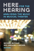 Here for the Hearing: Analyzing the Music in Musical Theater - Paperback