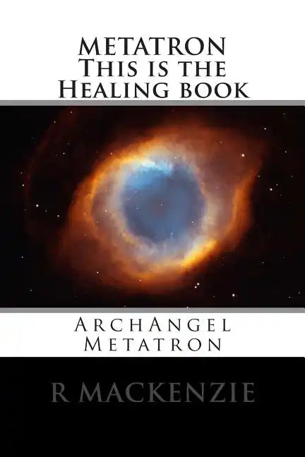 METATRON This is the Healing book: ArchAngel Metatron - Paperback