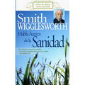 Smith Wigglesworth Habla Acerca de la Sanidad - Paperback
